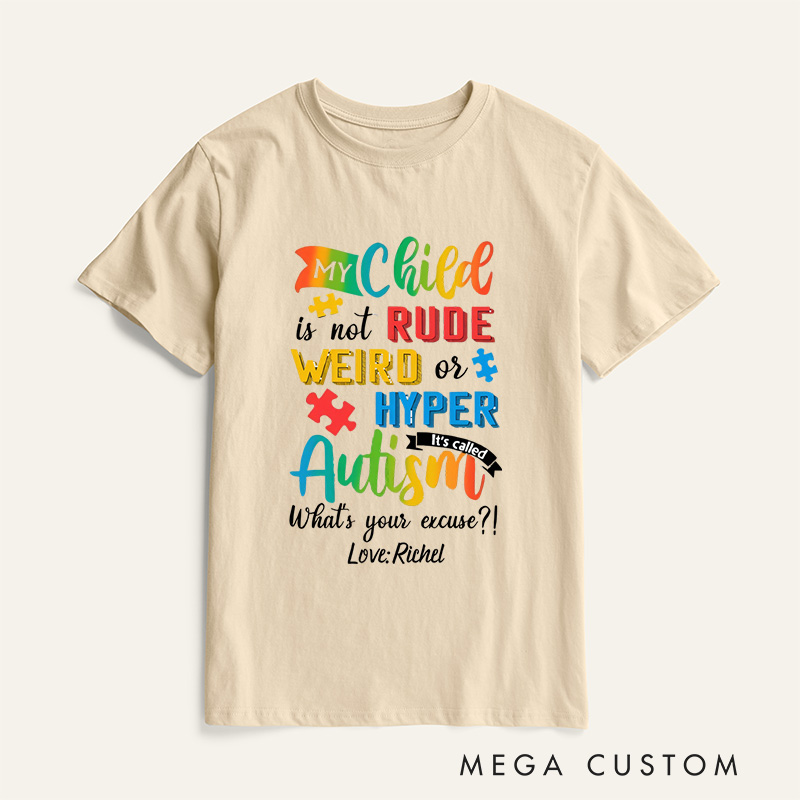 Personalized My Child Is Not Rude Weird Or Hyper It's Called Autism T-Shirt Gift for Autism
