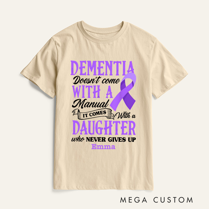 Personalized Dementia Doesn't Come with a Manual It Comes with a Daughter Who Never Gives up Alzheimer's Awareness T-Shirt