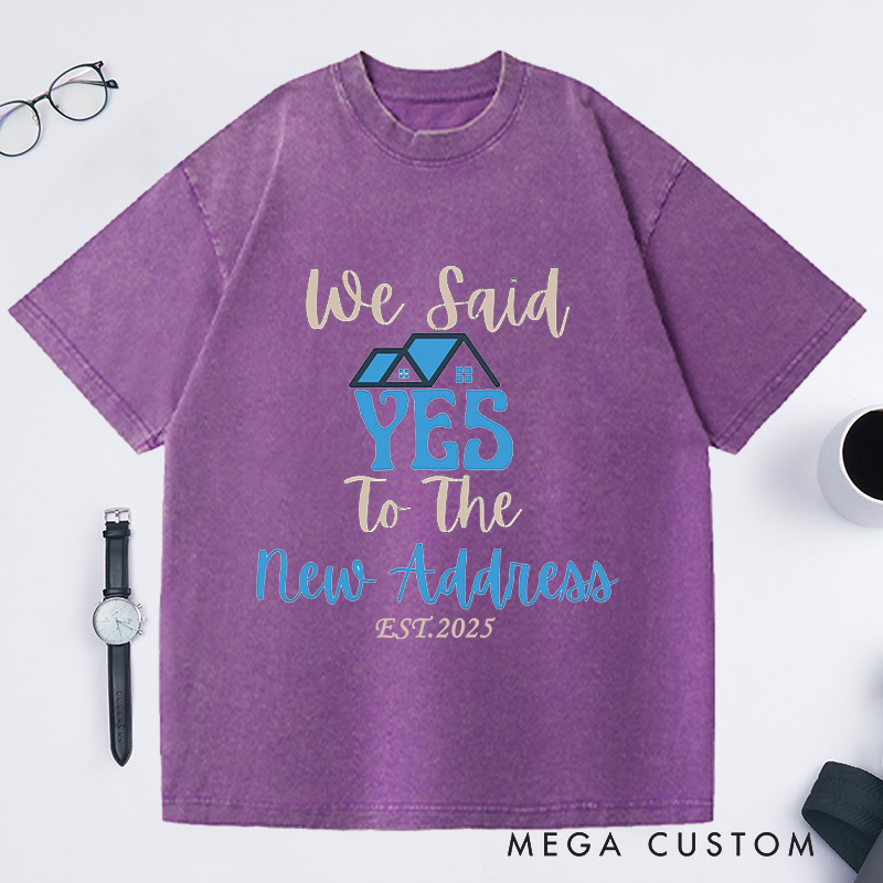 Personalized We Said YES To New Address T-Shirt Housewarming Custom EST New Home Celebration Gift
