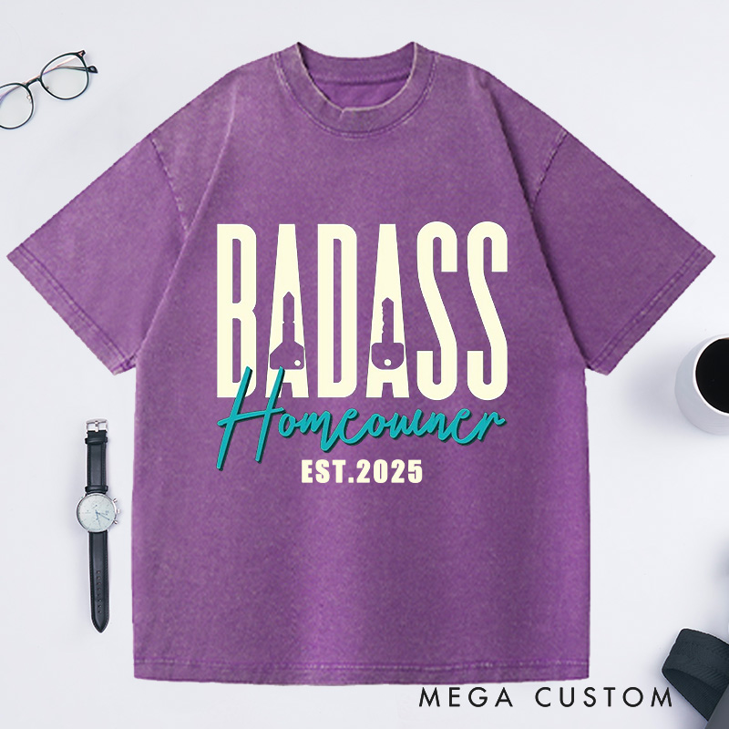Personalized badass Homeowner Custom Date Washed T-shirt
