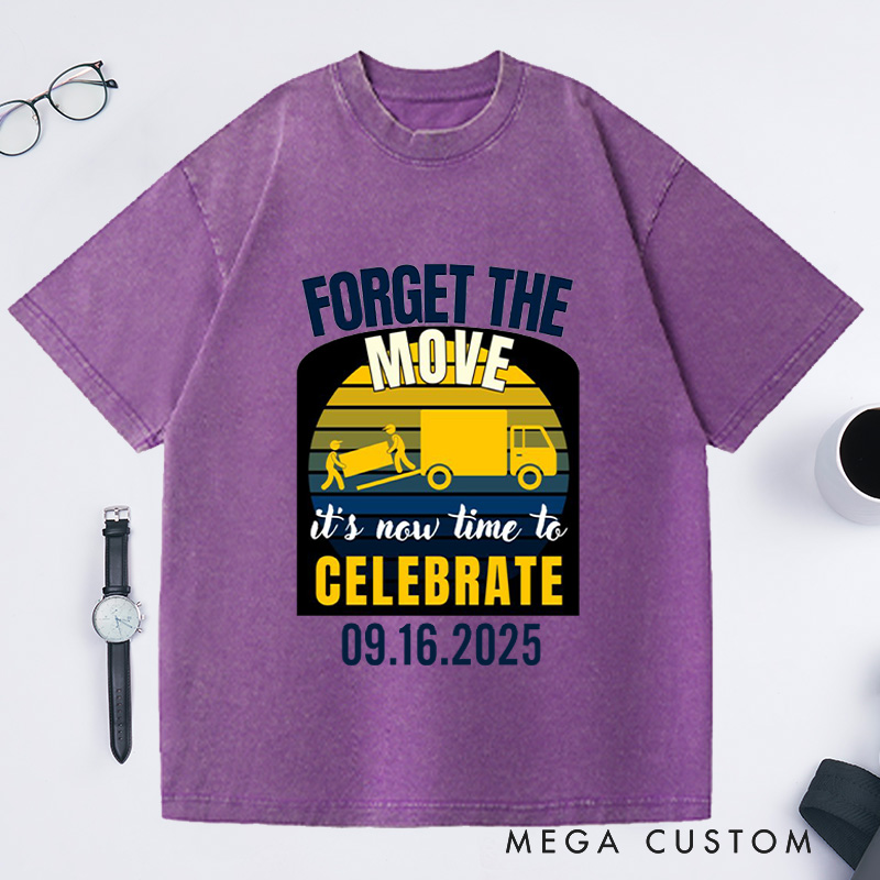 Personalized Forget The Move Celebrate Custom Date Washed T-shirt