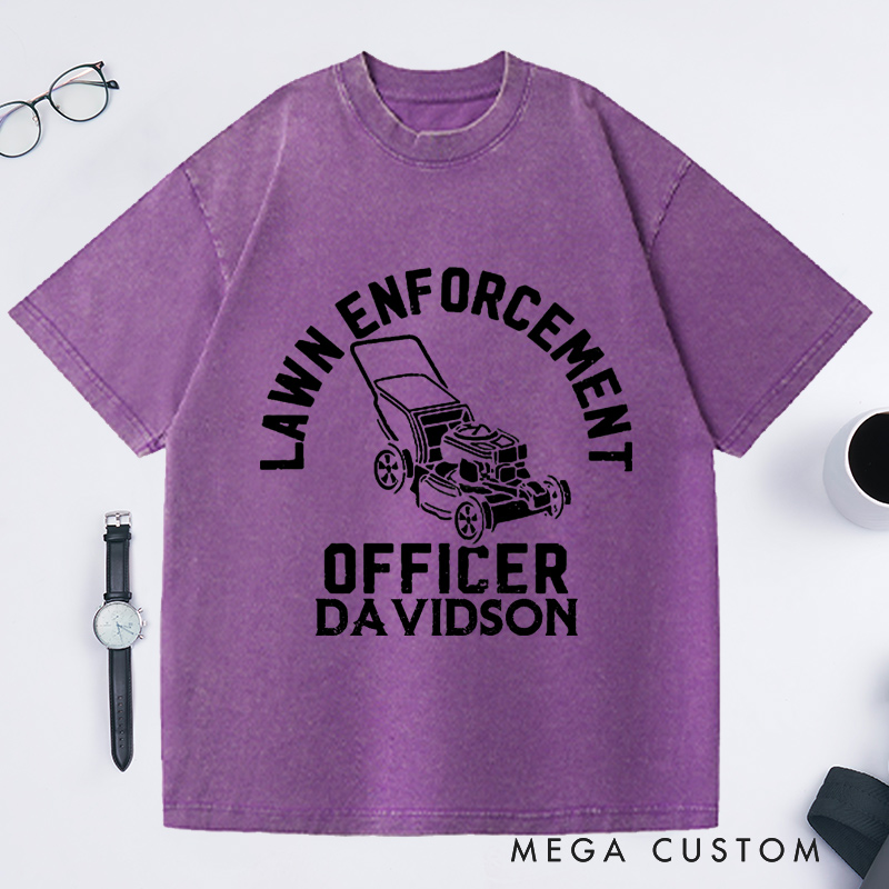 Personalized Lawn Enforcement Officer Washed T-Shirts Gardener Daddy Gift Funny Dad Shirt Gardener Shirt Garden Lover Dad Tee Dad Life Tee