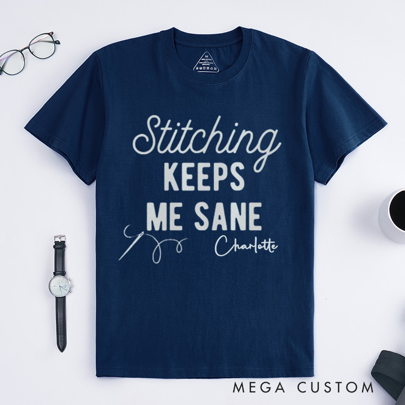 Personalized Stitching Keeps Me Sane Classic T-Shirts for Cross Stitchers Embroiderers and Other Crafters Cross Stitch Lover  Funny Cross Stitch Shirts