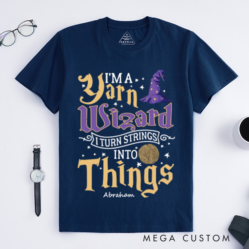 Personalized Yarn Wizard Classic T-Shirts I Turn Strings Into Things Funny Crochet Shirt Knitting Gift Love To Knit Crochet Gift Idea Crochet Lover Gift