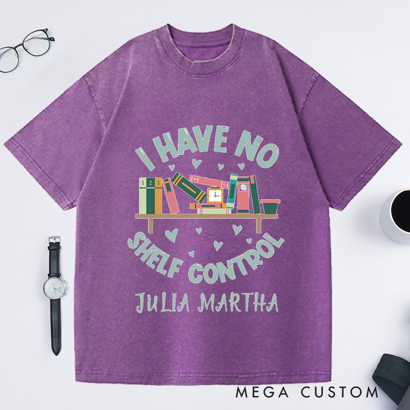 Personalized I Have No Shelf Control Washed T-Shirts Bookworm Gift Book T-shirt Librarian Shirt Book Lover Shirt