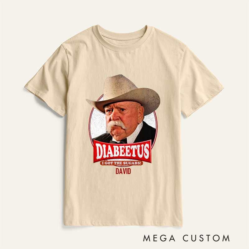 Personalized Diabeetus I Got the Sugars T-Shirt Gift for Diabetics