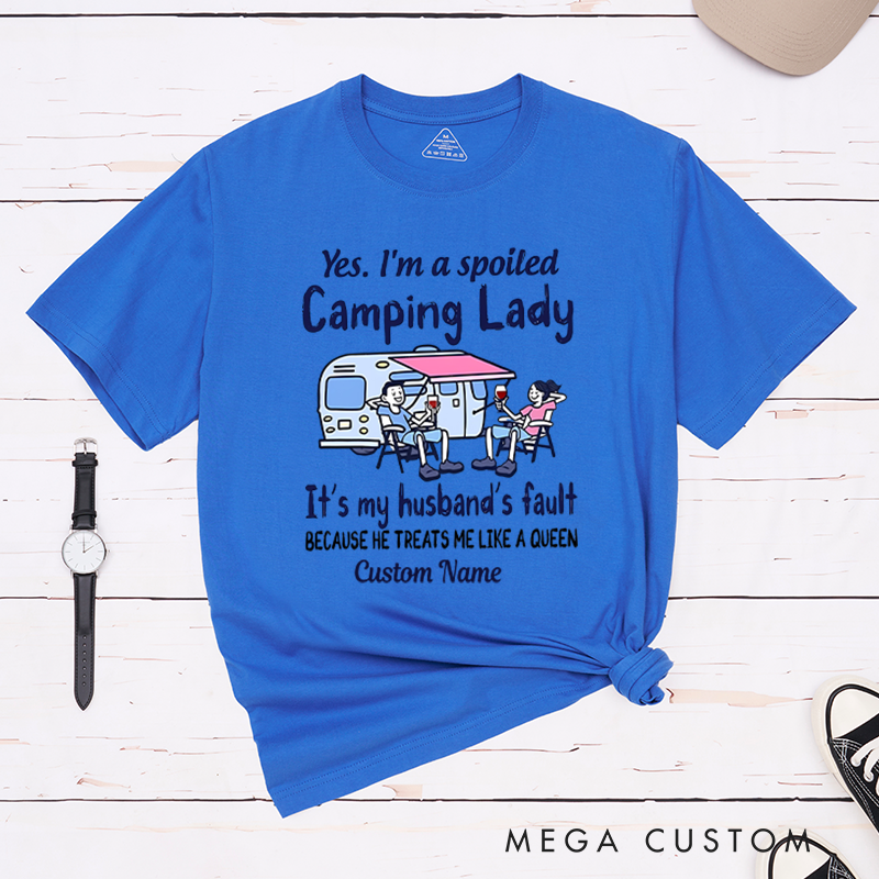 Personalized Happy Camper RV Life Shirt T-Shirt Yes I'm a Spoiled Camping Lady Becasue He Treats Me Like a Queen Shirt  Gift for Hiking Travel