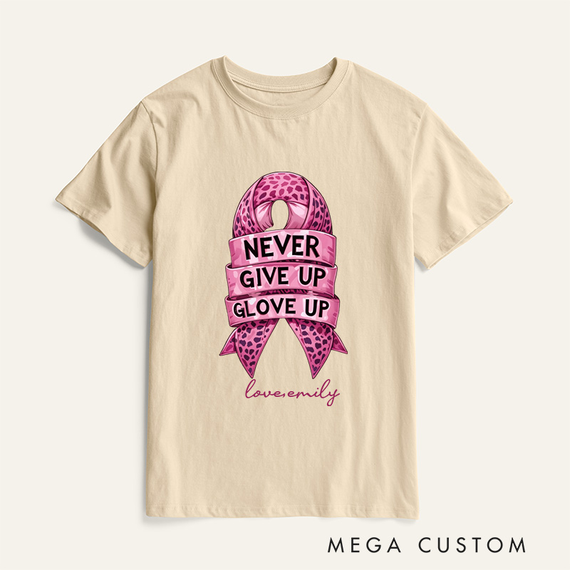 Personalized Never Give Up Glove Up Ribbon T-Shirt Cancer Awareness Gift 