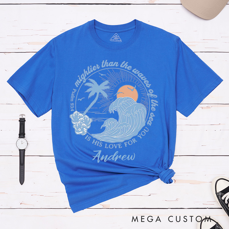 Personalized Mightier Than the Waves Beach Waves Theme Classic T-Shirt Cotton Tee Religious Gift Christmas Easter Gift for Women and Men