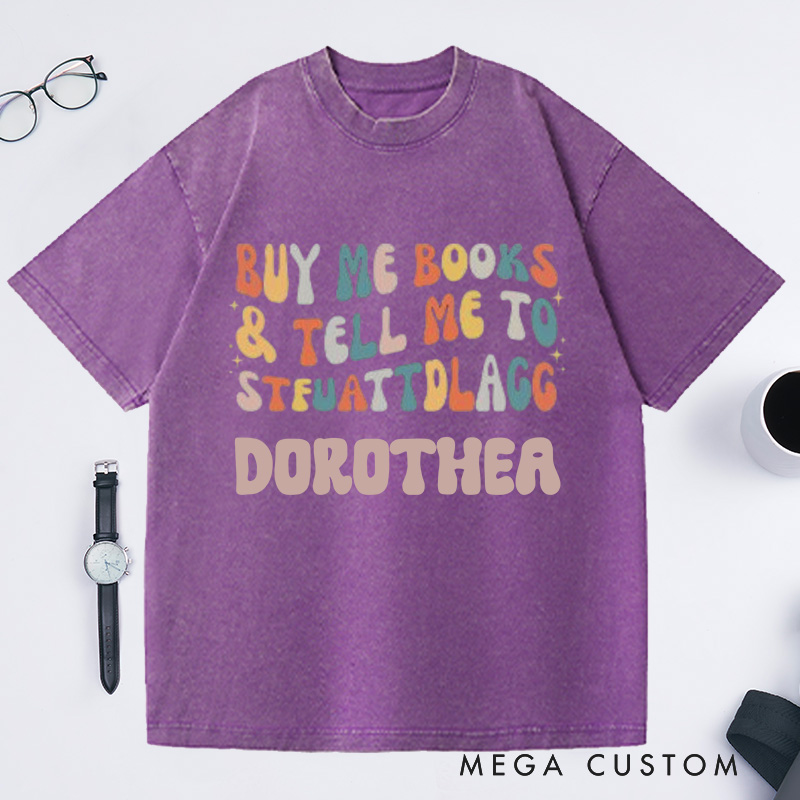 Personalized Buy Me Books and Tell Me to STFUATTDLAGG Washed T-Shirts Librarian Shirt Book Lovers Shirt Bookish Shirt Funny Reading Shirt Reader Gift