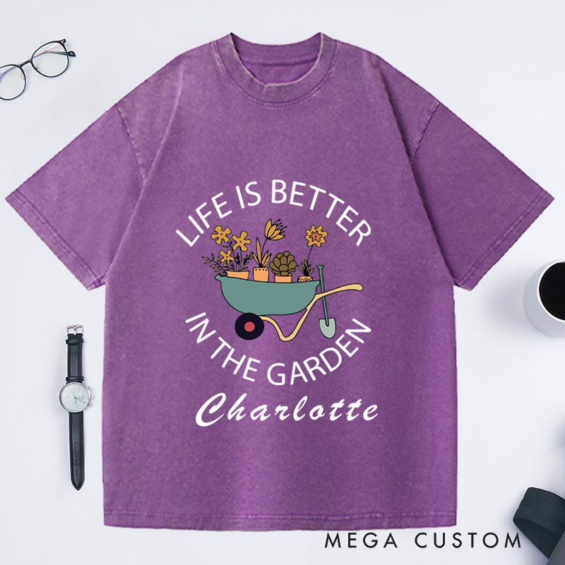 Personalized Life Is Better in the Garden Washed T-Shirts Garden Shirt Plant Lover Gift Gardener Shirt