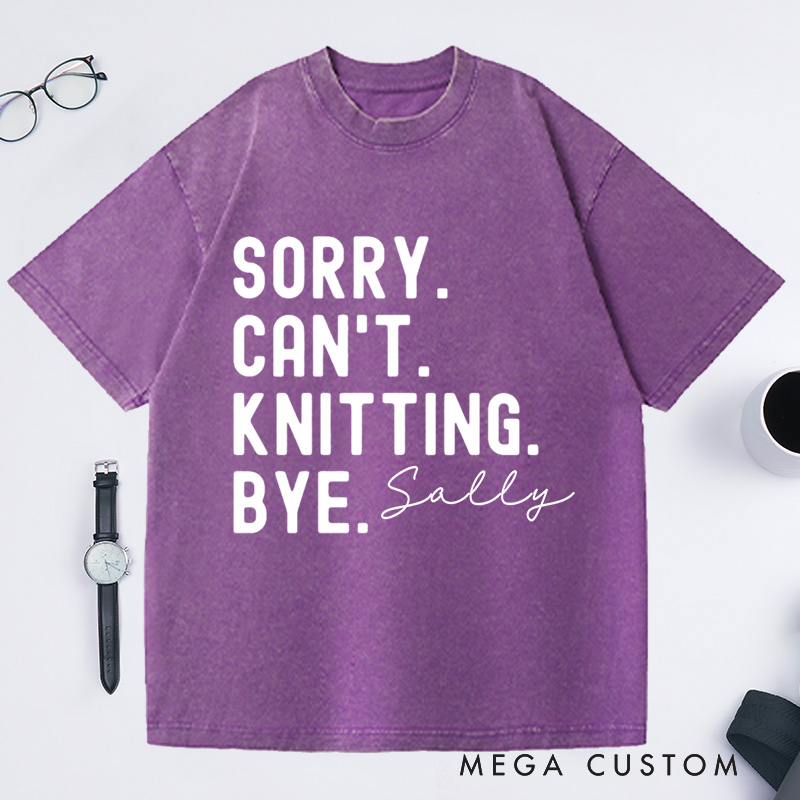 Personalized Sorry Can't Knitting Washed T-Shirts Gifts for Knitting Lovers