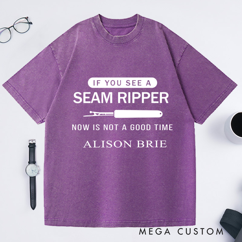 Personalized Funny Seam Ripper Washed T-Shirts if You See a Seam Ripper Tee Sewing Lover T-Shirt Quilting Humor Seamstress Gift Tailor Humor Tee Sewing Life