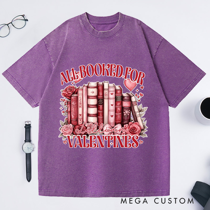 Personalized All Booked for My Valentine Washed T-Shirts Funny Reading Shirt Book Shirt Customized Name Shirt Gift for Valentine's Day
