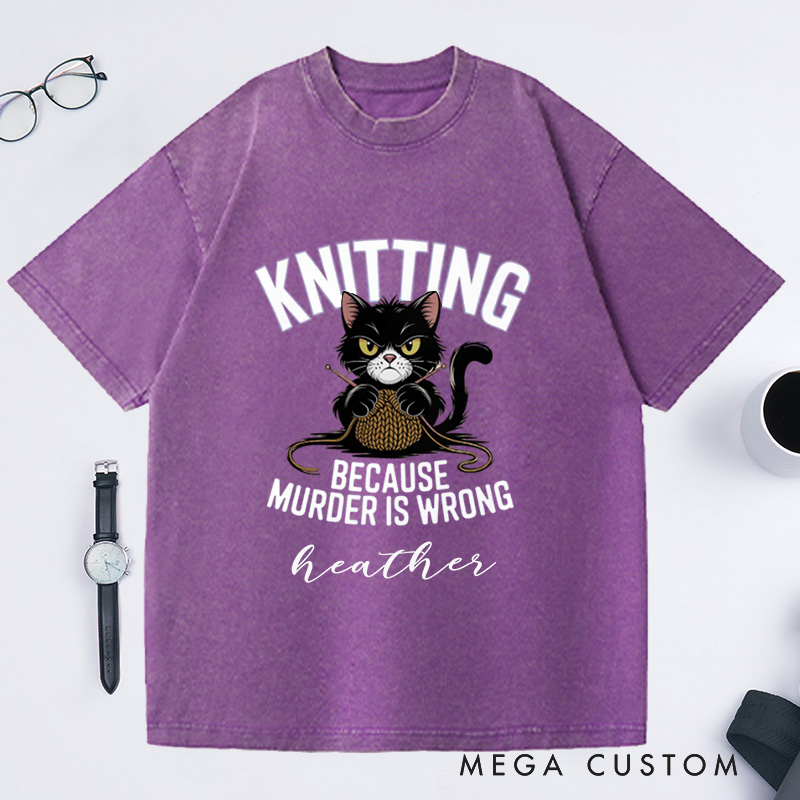 Personalized Funny Cat Knitting Washed T-Shirts Humorous Knitting Enthusiast Tee Knitting Because Murder Is Wrong Shirt Cute Angry Cat Graphic T-Shirt