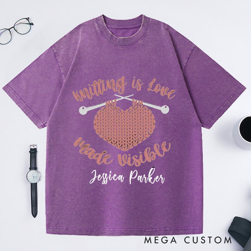Personalized Knitting Is Love Made Visible Washed T-Shirts Knitting Gift Knitter Gift Love to Knit Love Knitting Knit Lover