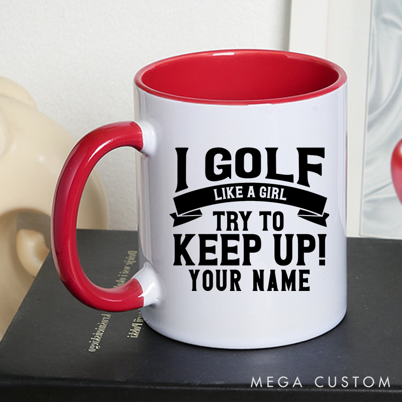 Personalized Golf Mug with Custom Name I Golf Like a Girl Try to Keep Up Fun and Empowering Design for Women Golfers