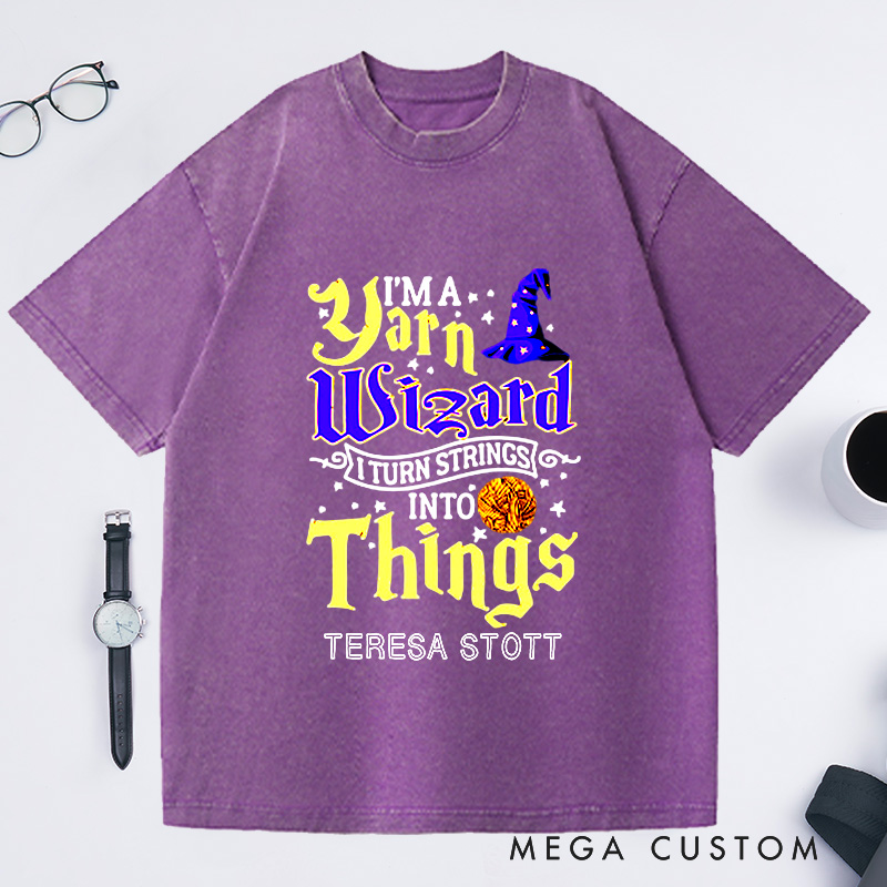 Personalized Yarn Wizard Washed T-Shirts I Turn Strings Into Things Funny Crochet Shirt Crocheting Lovers Custom Tee Unusual Gift