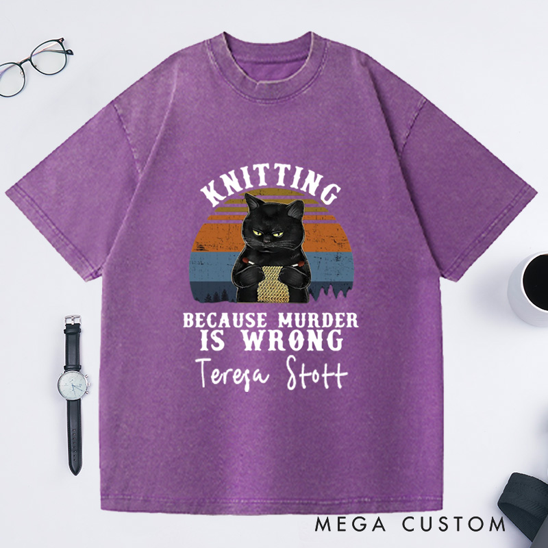 Personalized Vintage Washed T-Shirts Knitting Loves Knit Love Gift Funny Knitter Shirt Because Murder Is Wrong Tee