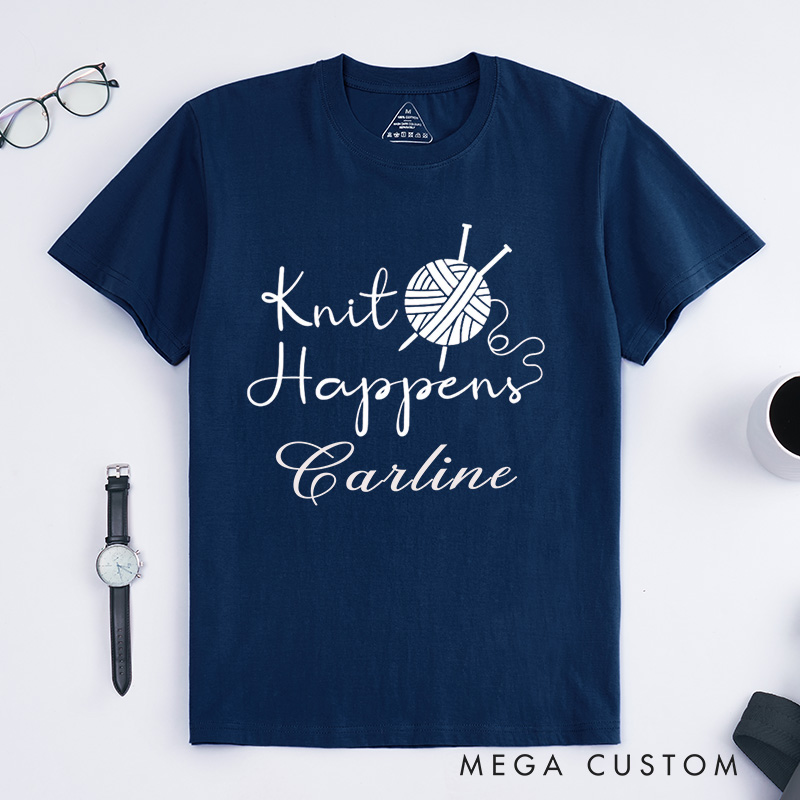 Personalized Knit Happens Classic T-Shirts Funny Shirt Knitting Lover Knitter Gift Custom Tee