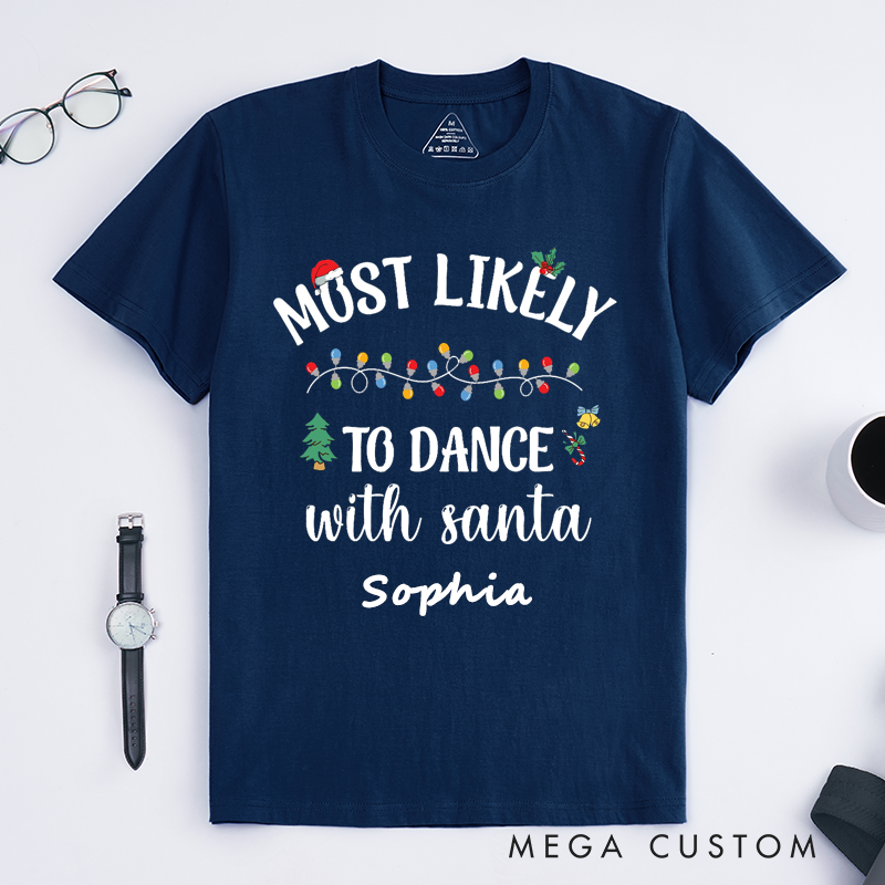 Personalized Dance With Santa T-Shirts Gift Custom Name Unisex Most Likely to Dance with Santa Tee Funny Shirt for Family Friends