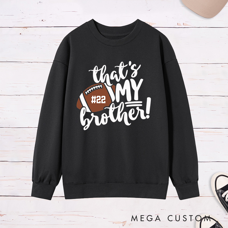 Personalized American Football Sweatshirt for "That's My Brothers" with Custom Number