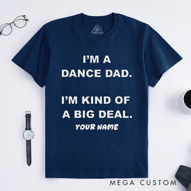 Personalized Dance Dad T-Shirts Gift for Men Custom Name Big Deal Proud Father Present for Dance Recital Supporters Unique Dad Apparel Idea