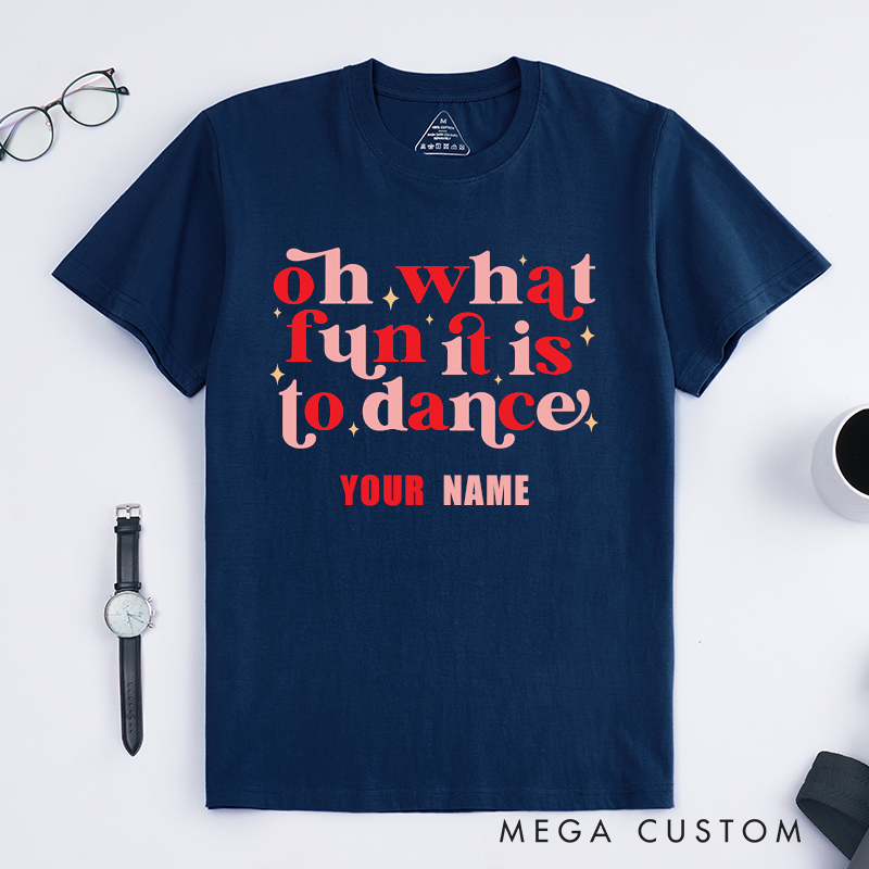 Personalized Oh What Fun It Is To Dance T-Shirts Retro Typography Dancing Gift for Men Women Friends Custom Name Outfit Unique Dance Lover Apparel