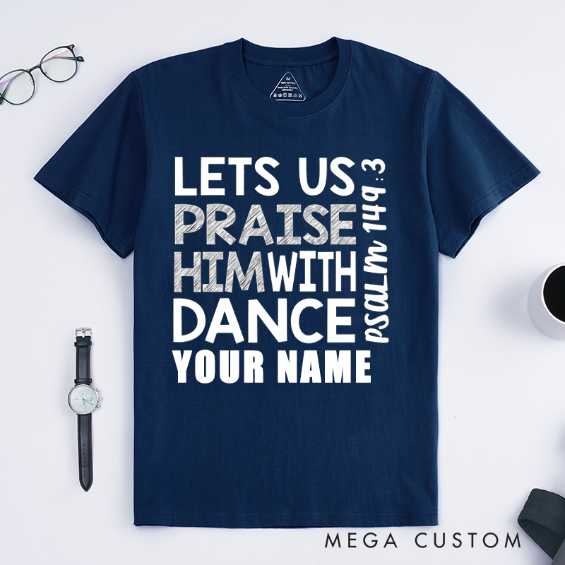Personalized Praise Him With Dance T-Shirts Worship Gift Custom Faith Apparel for Men Women Unisex Religious Spiritual Shirt