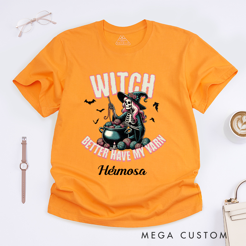 Personalized Witch Better Have My Yarn Classic T-Shirts for Crocheting Lovers Halloween Gift for Knitter