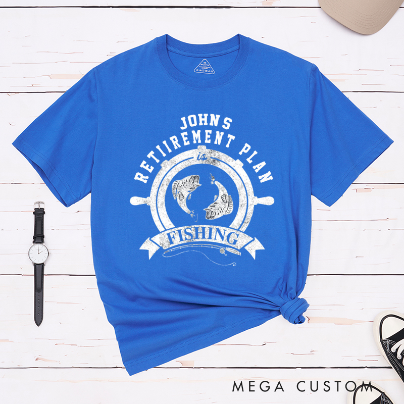 Personalized Retirement Plan is Fishing T-Shirt Great Gift for Retirees and Fishing Lovers