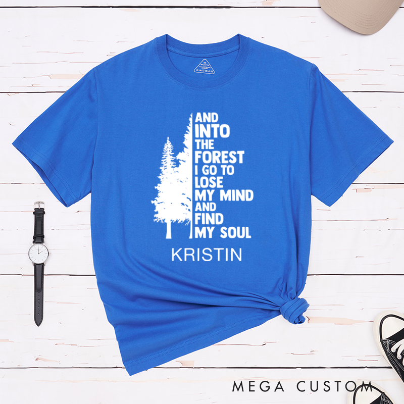 Personalized T-Shirt And Into The Forest I Go To Lose My Mind And Find My Soul Gift for Hiking Outdoors 