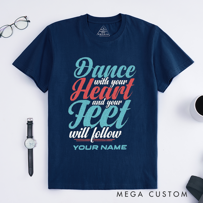 Personalized Dance With Your Heart T-Shirts Inspirational Gift Motivational Quote Custom Name Apparel for Dancer Women Men Present