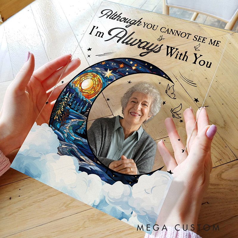 Personalized Acrylic Photo Plaque Although You Cannot See Me I'm Always With You Memorial Gift for Family Bereavement Keepsake 