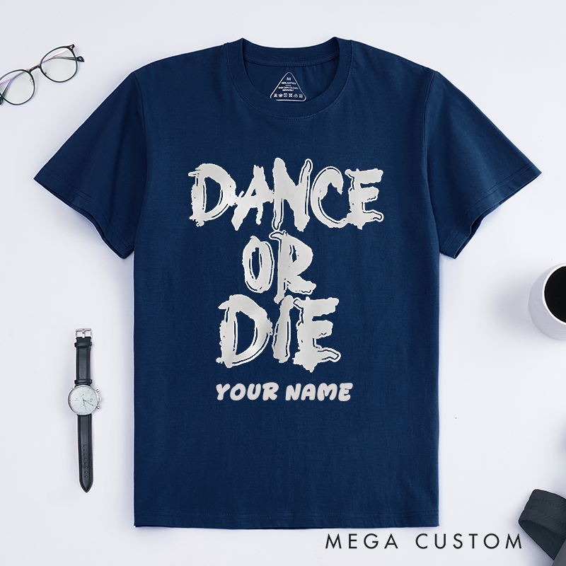 Personalized Dance or Die T-Shirts Bold Graffiti Style Unisex Customizable Gift for Dancers Dance Enthusiasts Comfortable Premium Top