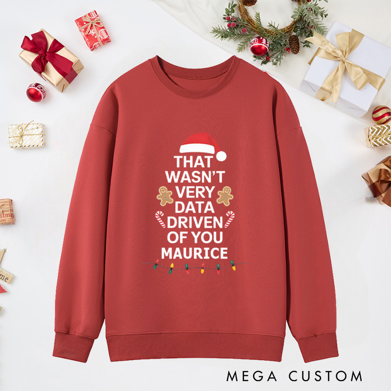 Personalized That Wasn't Very Data Driven of You Sweatshirts Programmer Technology Lover Christmas Sweatshirts Christmas Gift for Geek