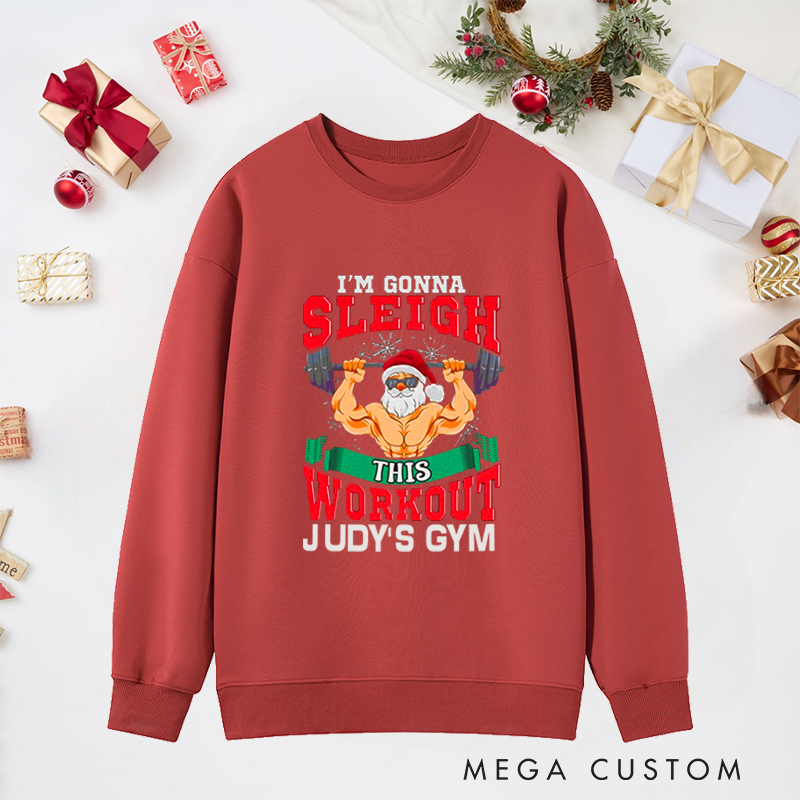 Personalized Christmas Classic Sweatshirts with Im Gonna Sleigh This Workout for Fitness Enthusiasts Bodybuilders and Gym Lovers