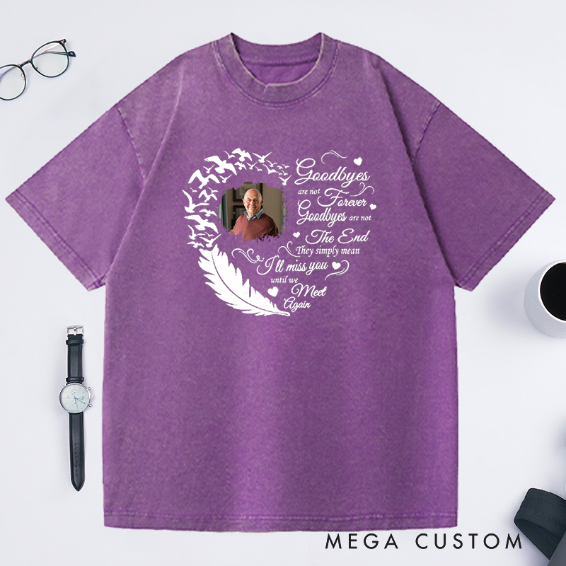 Personalized Memorial Washed T-Shirt Custom Heart Feather Photo Goodbyes Are Not Forever Memorial Gift for Loss of Grandfather or Loved One