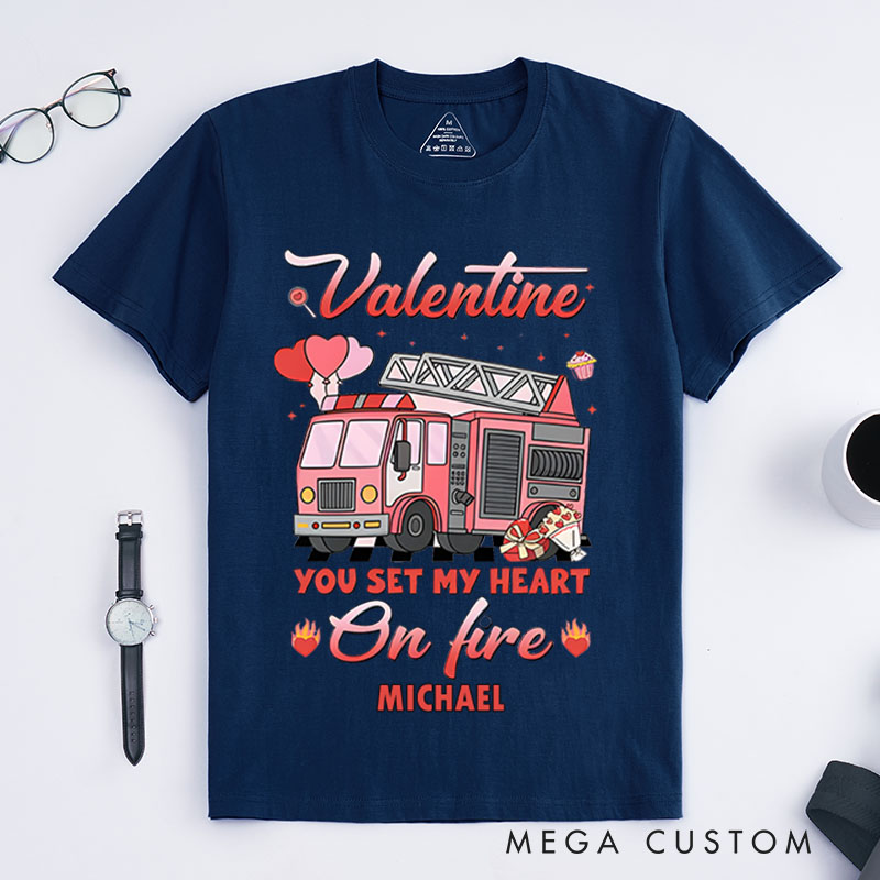 Personalized Firefighter T-Shirts Valentine You Set My Heart on Fire Fashion Design T-Shirts