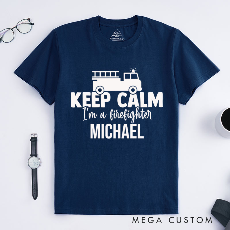 Personalized Firefighter T-Shirts Keep Calm I'm a Firefighter Fashion Design T-Shirts