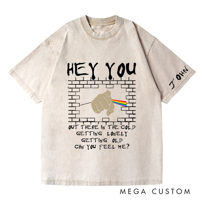 Personalized Washed T-Shirts Hey You Out There in the Cold Getting Lonely Getting Old Can You Feel Me T-Shirt