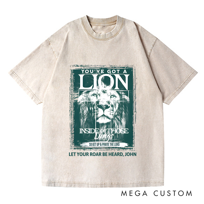 Personalized Washed T-Shirts You've Got a Lion Inside of Those Lungs So Get Up & Praise the Lord T-Shirt