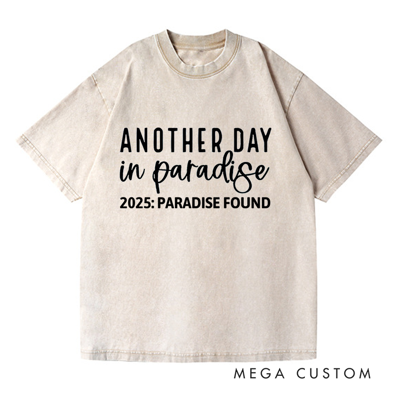 Personalized Washed T-Shirts Another Day in Paradise T-Shirt