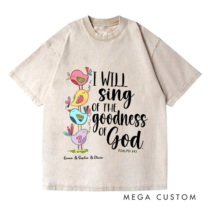 Personalized Washed T-Shirts I Will Sing of the Goodness of God T-Shirt
