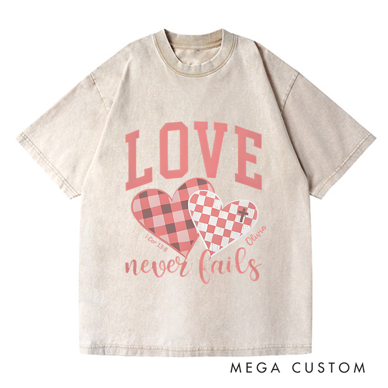 Personalized Washed T-Shirts Love Never Fails T-Shirt