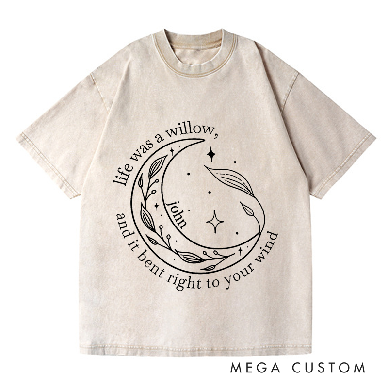 Personalized Washed T-Shirts Life Was a Willow T-Shirt and It Bent Right to Your Wind and Willow Shirt and Moon Shirt