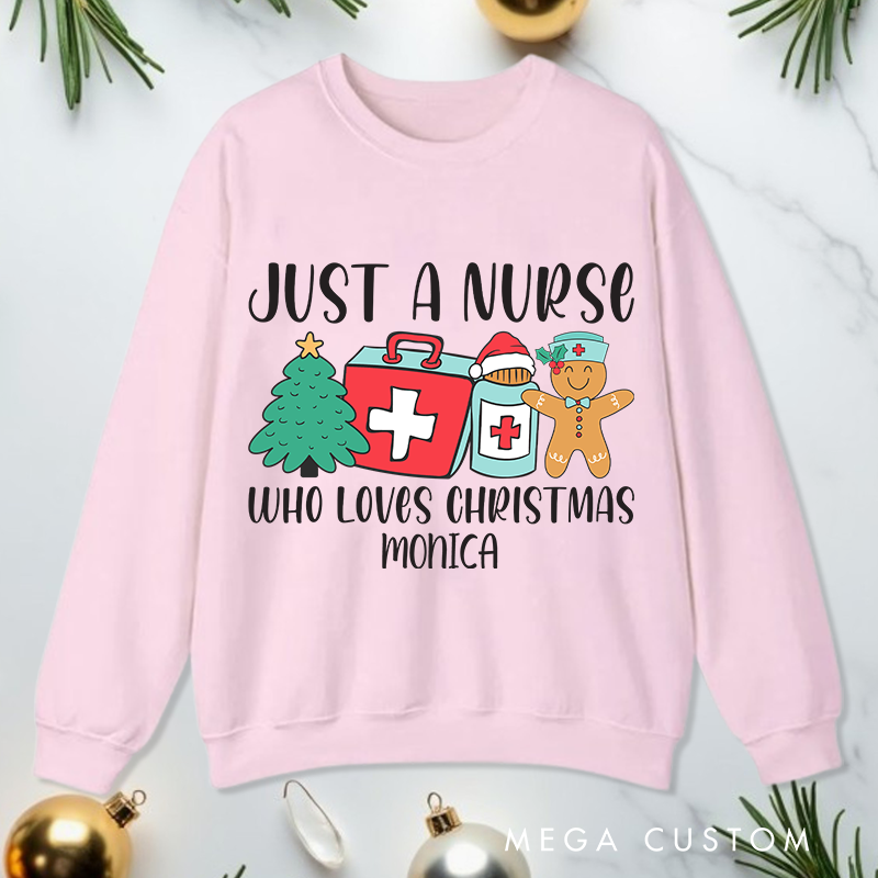 Personalized Nurse Sweatshirt Customized Just a Nurse Who Loves Christmas Design Sweatshirt Nurse Christmas Gifts 