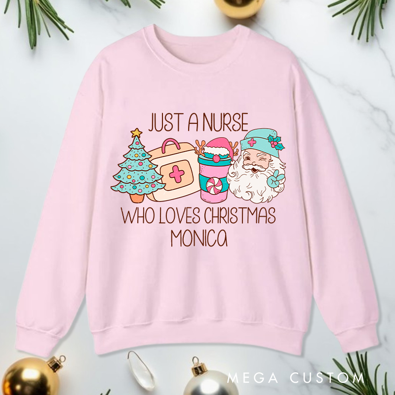 Personalized Nurse Sweatshirt Customized Just a Nurse Who Loves Christmas Design Sweatshirt Nurse Christmas Gifts 