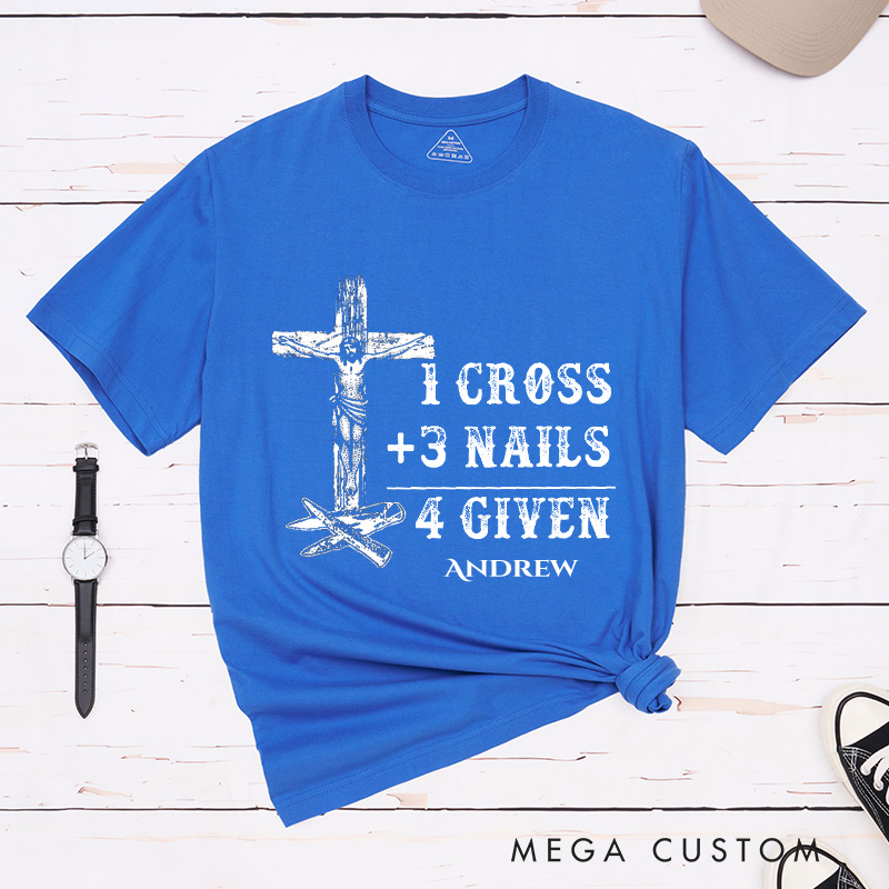 Personalized 1 Cross 3 Nails 4 Given Classic T-Shirt with Name Cotton Shirt Religious Gift Faith Gift for Christians