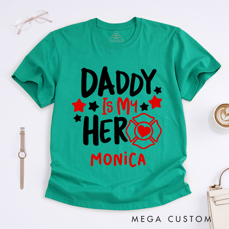 Personalized Firefighter T-Shirts Daddy Is My Hero Fashion Design T-Shirts